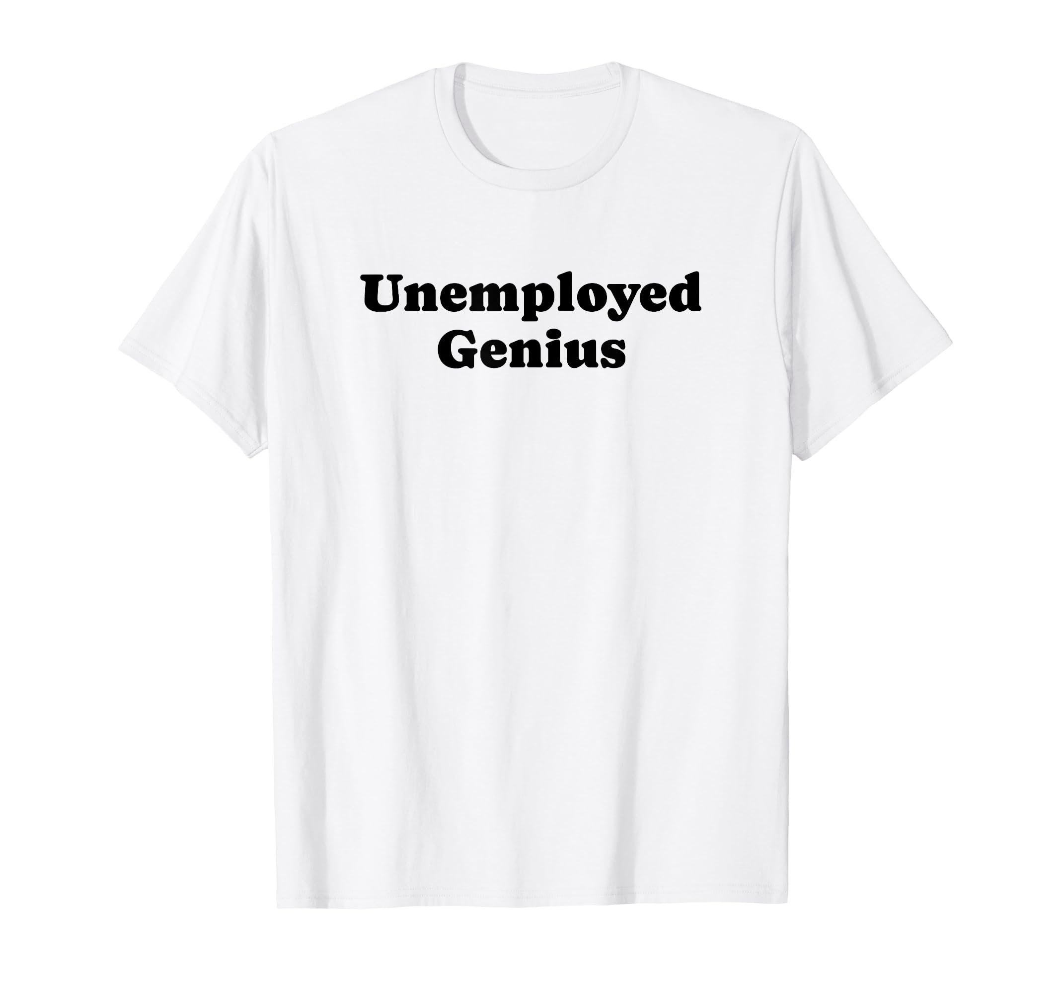 Unemployed Genius Funny Y2K T-Shirt - Casual Everyday Wear for Adults - T-Shirt, Sweatshirt, Hoodie