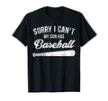 Sorry I Cant My Son Has Baseball Mom T-Shirt - Novelty Apparel Men Women - T-Shirt, Sweatshirt, Hoodie