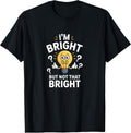 Funny Jokes I'm Bright But Not that - Adult & Kids T-Shirts, Sweatshirts & Hoodies apparel design preview 1