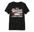 Im Baseball Mom Baseball Player Mama T-Shirt - Fun Novelty Design Unisex - T-Shirt, Sweatshirt, Hoodie