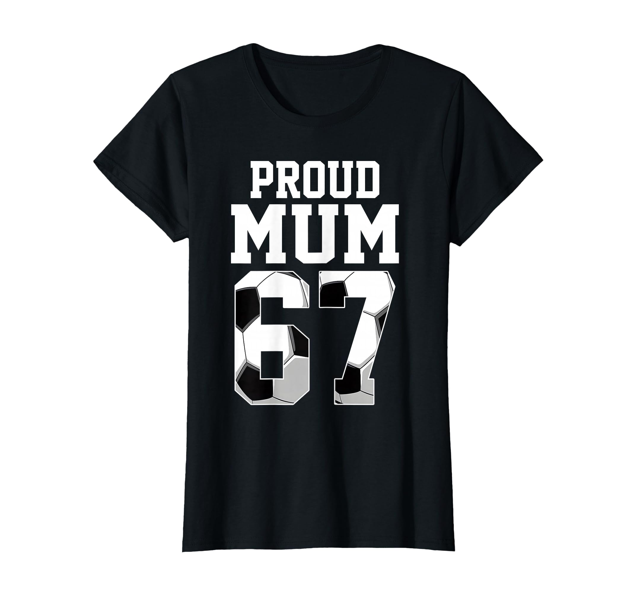 Womens Proud Mom Soccer Player Number 67 T-Shirt - Novelty Apparel Unisex - T-Shirt, Sweatshirt, Hoodie