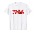 Totally Virgin Y2K Aesthetic Egirl 2000S T-Shirt - Graphic Print Unisex - T-Shirt, Sweatshirt, Hoodie