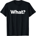 What? on a Gift Idea - Adult & Kids T-Shirts, Sweatshirts & Hoodies apparel design preview 1