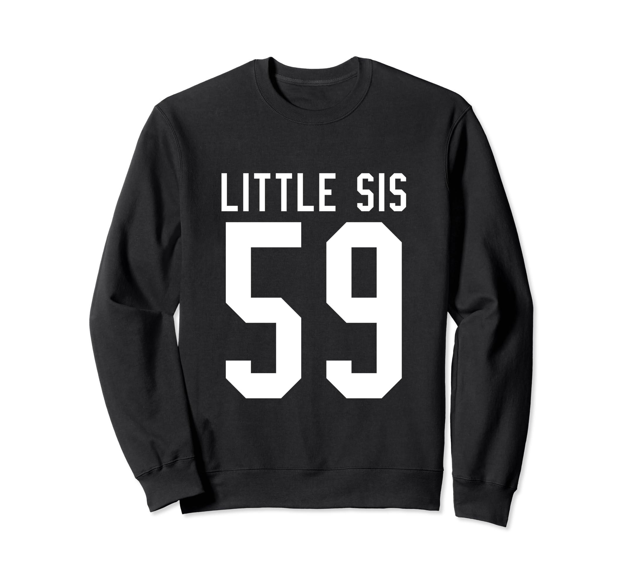 Number 59 Little Sis Biggest Sweatshirt - Casual Everyday Wear for Adults - T-Shirt, Sweatshirt, Hoodie