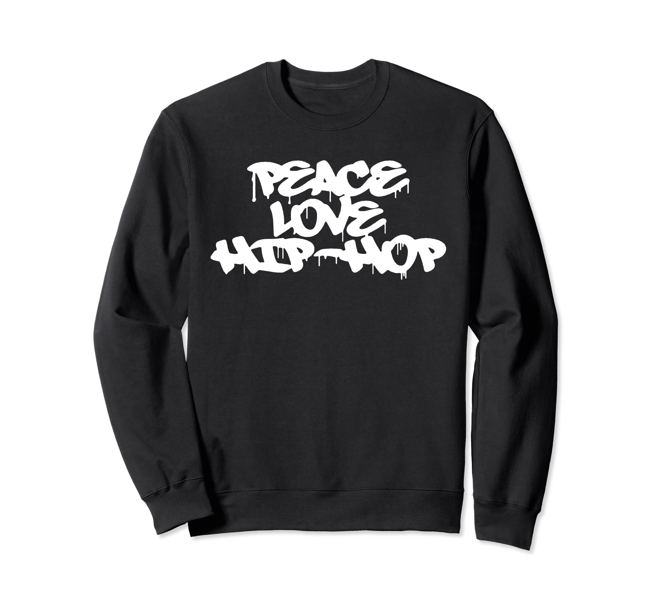 Peace Love Hip Hop Old School Rap Sweatshirt - Casual Everyday Wear Unisex - T-Shirt, Sweatshirt, Hoodie