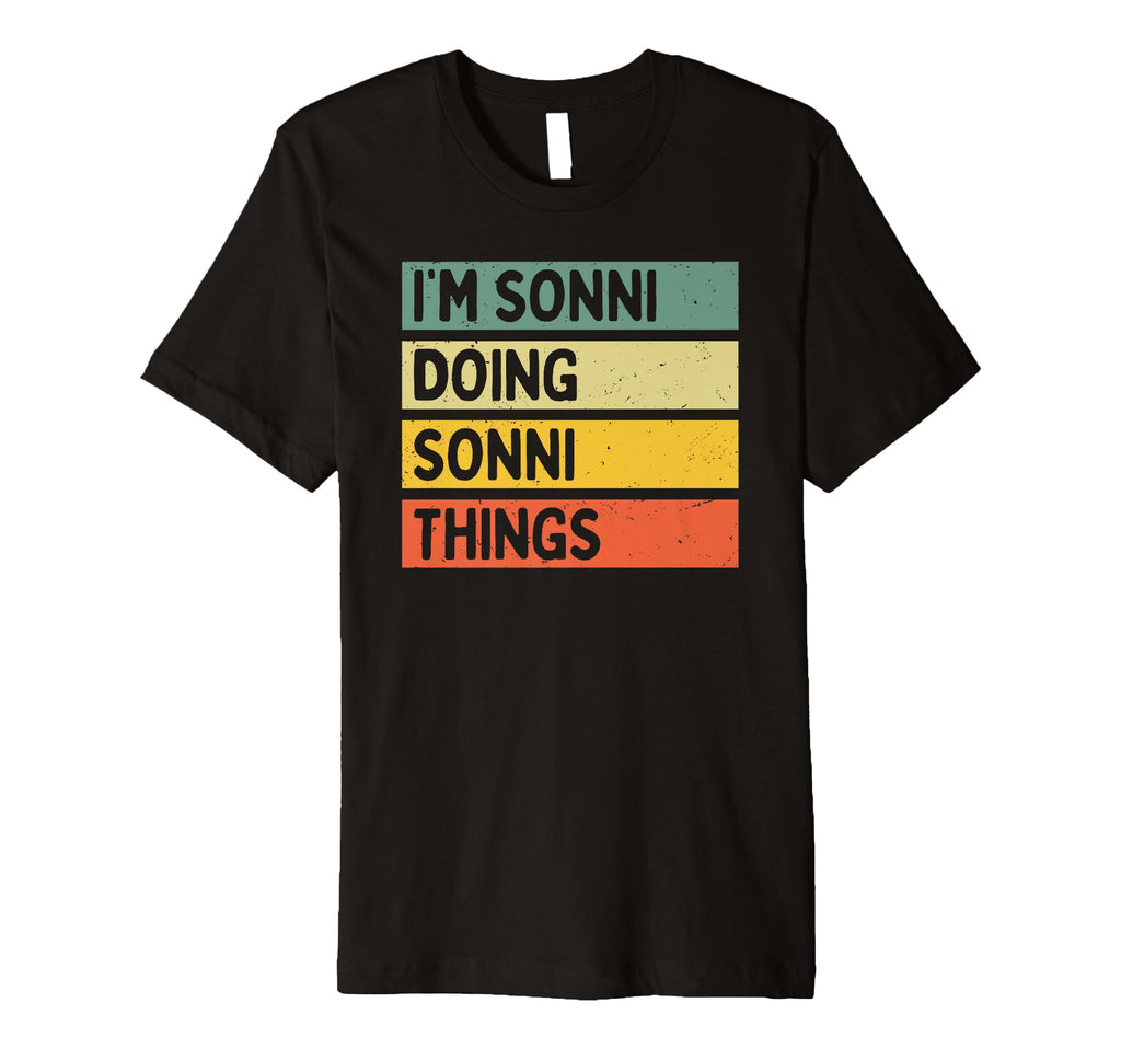 Im Sonni Doing Sonni Things Funny T-Shirt - Unique Graphic Unisex - T-Shirt, Sweatshirt, Hoodie