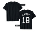 Daddy Uniform No 18 Football Dad T-Shirt - Casual Everyday Wear Unisex - T-Shirt, Sweatshirt, Hoodie
