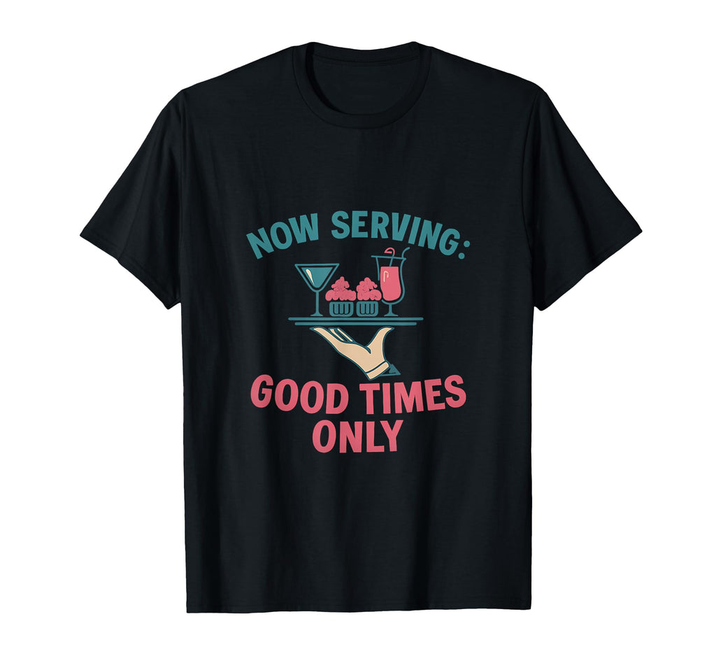 Now Serving Good Times Only Diner T-Shirt - Aesthetic Graphic for Adults - T-Shirt, Sweatshirt, Hoodie