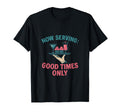 Now Serving Good Times Only Diner T-Shirt - Aesthetic Graphic for Adults - T-Shirt, Sweatshirt, Hoodie
