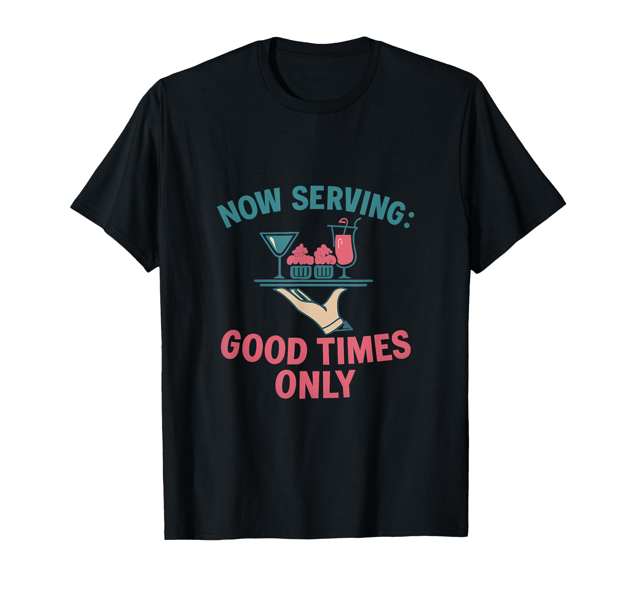 Now Serving Good Times Only Diner T-Shirt - Aesthetic Graphic for Adults - T-Shirt, Sweatshirt, Hoodie