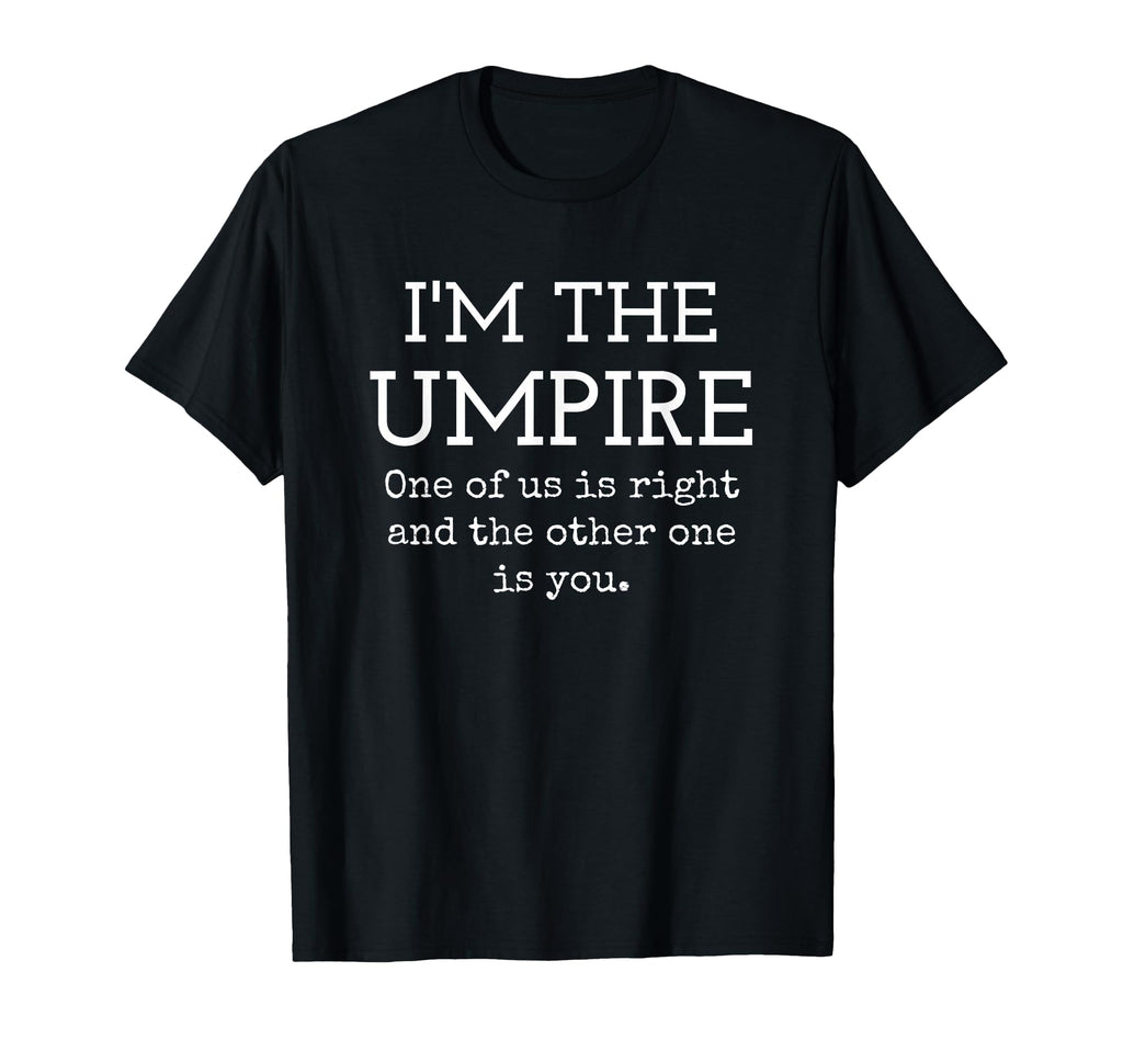 Umpire One Us Is Right And Its Not You T-Shirt - Minimalist Print Men Women - T-Shirt, Sweatshirt, Hoodie