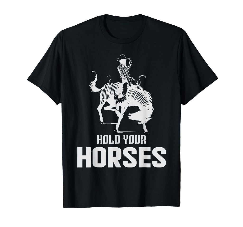 Hold Your Horses Rodeo Tees Cowboy T-Shirt - Unique Graphic Unisex - T-Shirt, Sweatshirt, Hoodie