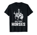 Hold Your Horses Rodeo Tees Cowboy T-Shirt - Unique Graphic Unisex - T-Shirt, Sweatshirt, Hoodie