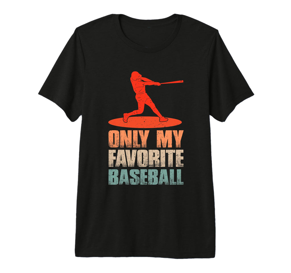 Only My Favorite Baseball Lover T-Shirt - Graphic Print for Adults - T-Shirt, Sweatshirt, Hoodie