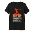 Only My Favorite Baseball Lover T-Shirt - Graphic Print for Adults - T-Shirt, Sweatshirt, Hoodie