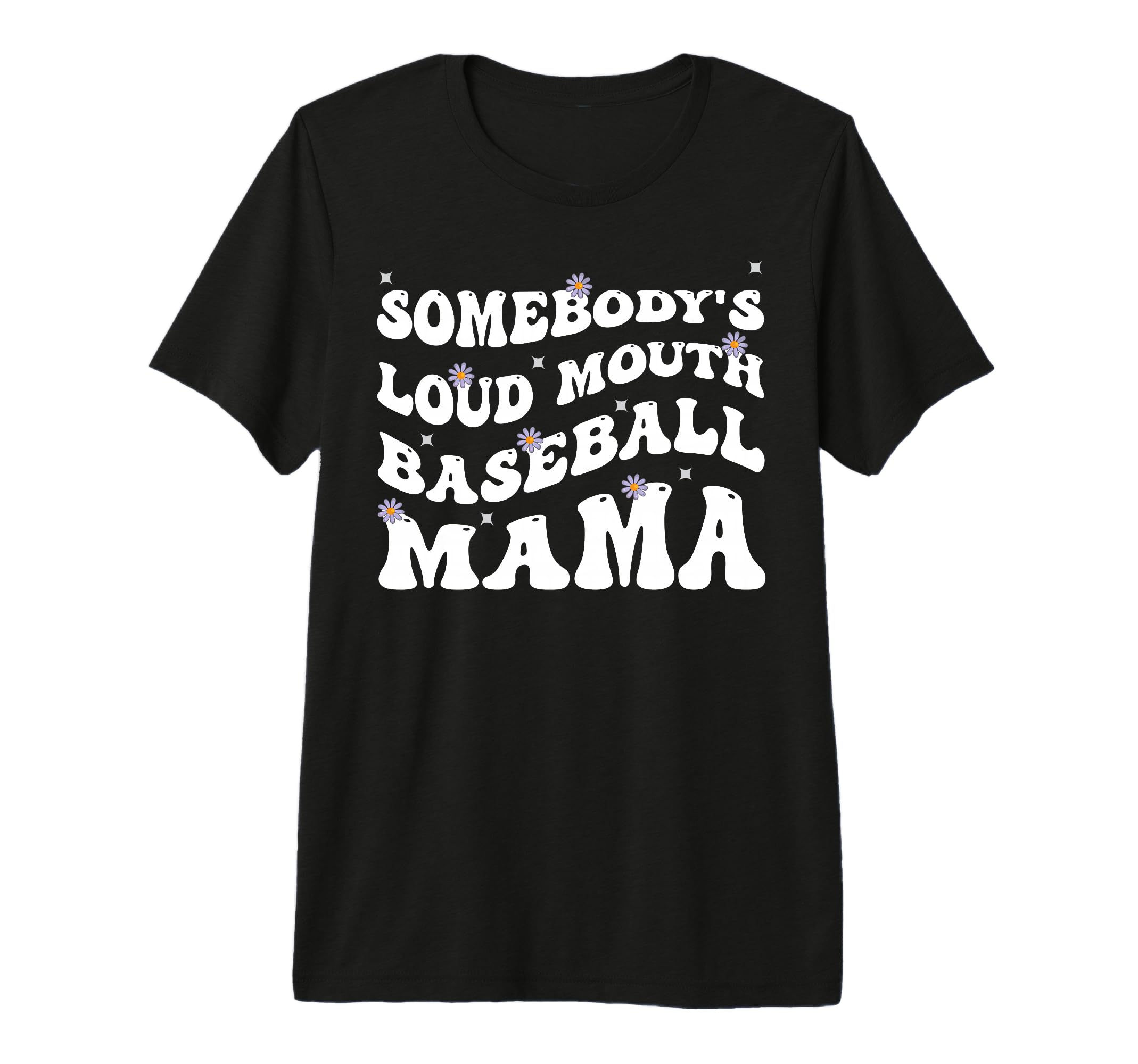 Somebodys Loud Mouth Baseball Mama Funny T-Shirt - Graphic Print Men Women - T-Shirt, Sweatshirt, Hoodie