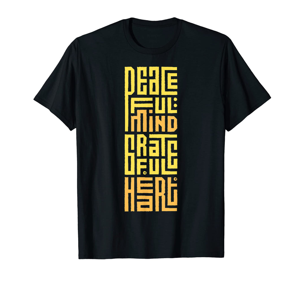 Peaceful Mind Grateful Heart Peace T-Shirt - Novelty Apparel for Adults - T-Shirt, Sweatshirt, Hoodie