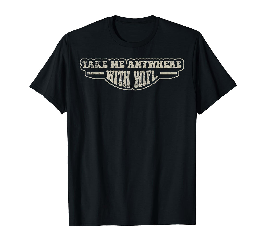 Take Me Anywhere Wifi Funny 70S T-Shirt - Graphic Print Men Women - T-Shirt, Sweatshirt, Hoodie