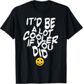 It'd Be A Lot Cooler If You Did - Adult & Kids T-Shirts, Sweatshirts & Hoodies apparel design preview 1