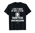 My Wife Lets Me Watch Josh Mollerus T-Shirt - Minimalist Print Unisex - T-Shirt, Sweatshirt, Hoodie