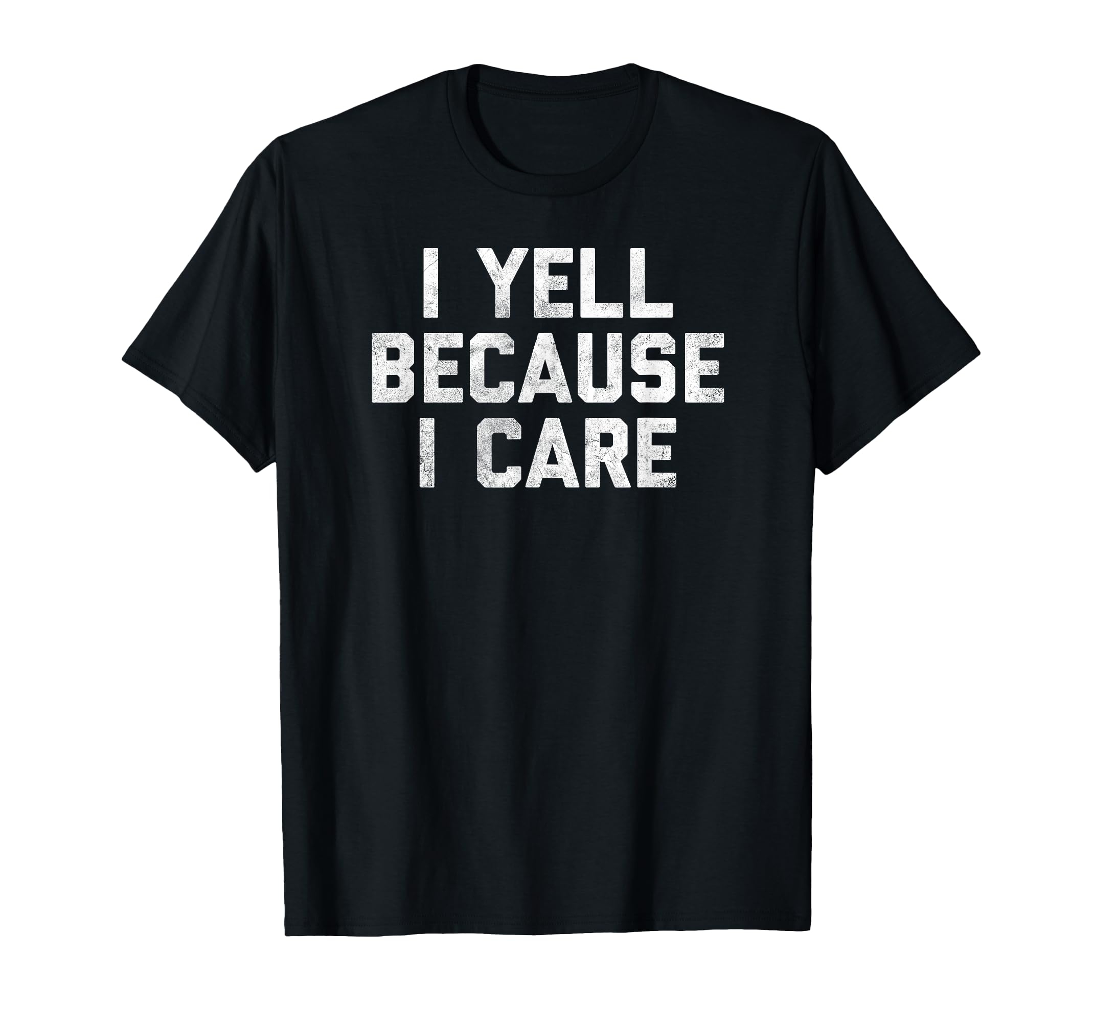 Gag I Yell Because I Care T-Shirt - Aesthetic Graphic for Adults - T-Shirt, Sweatshirt, Hoodie