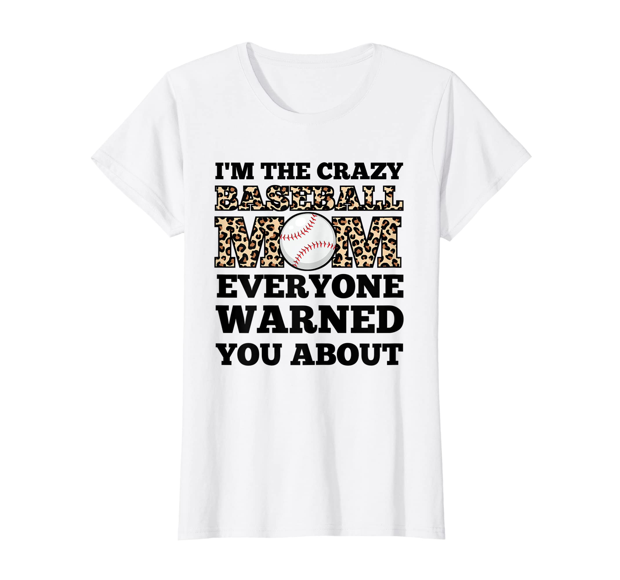 Womens Im Crazy Baseball Mom Everyone T-Shirt - Custom Art Print Unisex - T-Shirt, Sweatshirt, Hoodie