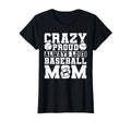 Crazy Proud Always Loud Baseball Mom T-Shirt - Novelty Apparel Unisex - T-Shirt, Sweatshirt, Hoodie