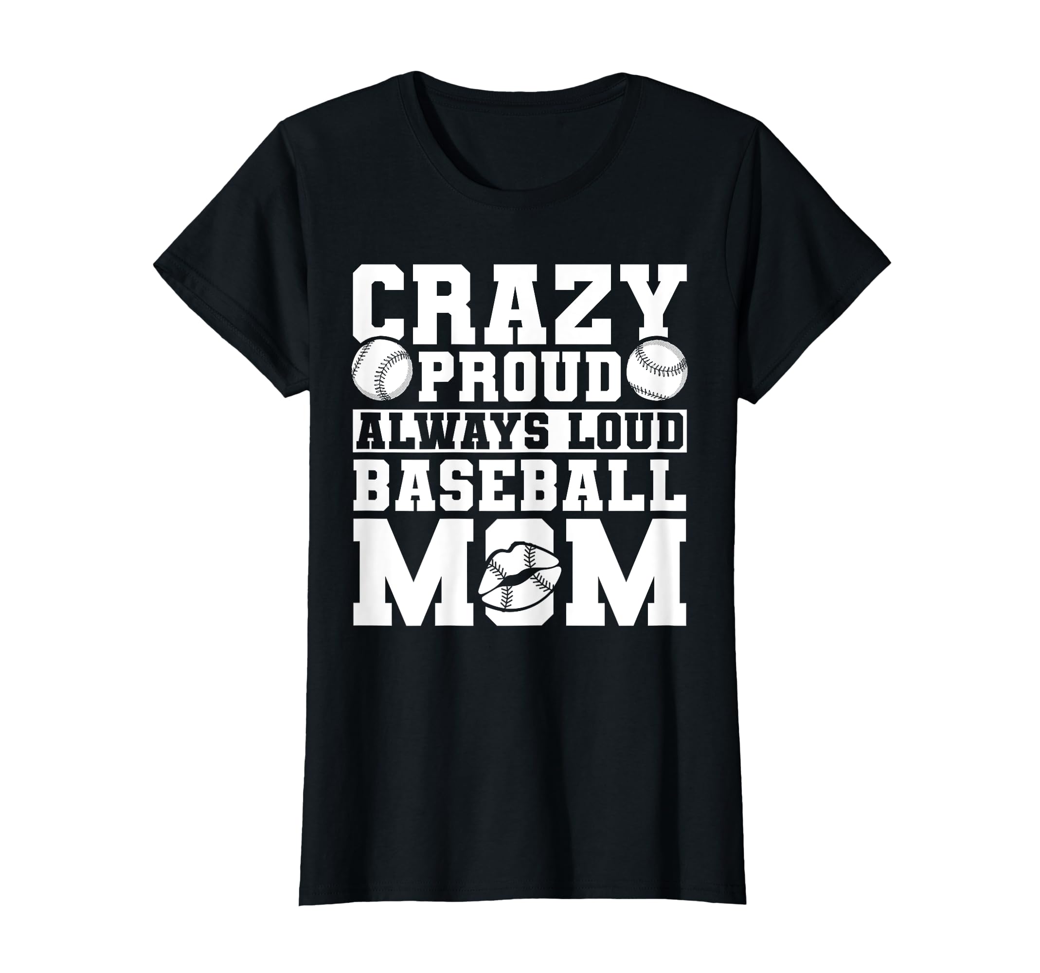 Crazy Proud Always Loud Baseball Mom T-Shirt - Novelty Apparel Unisex - T-Shirt, Sweatshirt, Hoodie