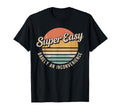 Super Easy Barely Inconvenience Funny T-Shirt - Streetwear Style Men Women - T-Shirt, Sweatshirt, Hoodie