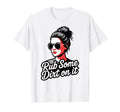 Rub Some Dirt It Baseball Messy Bun T-Shirt - Fun Novelty Design Unisex - T-Shirt, Sweatshirt, Hoodie