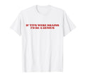 If Tits Were Brains Id Be Genius T-Shirt - Fun Novelty Design Men Women - T-Shirt, Sweatshirt, Hoodie
