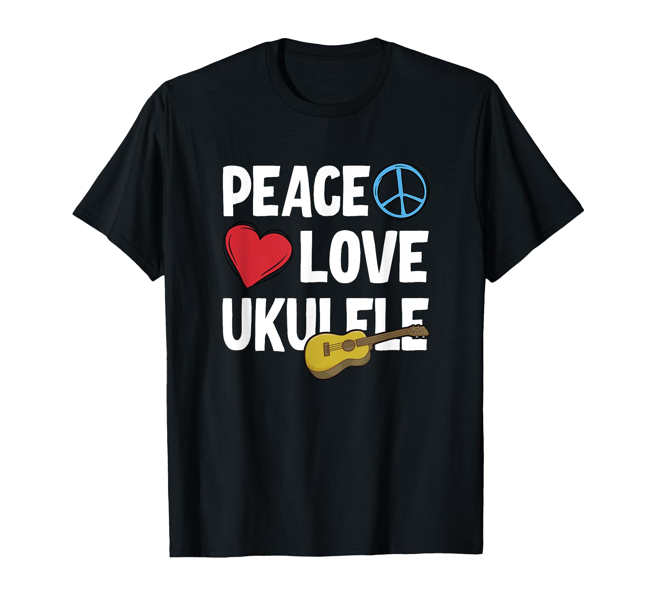 Peace Love Ukulele T-Shirt - Casual Everyday Wear Men Women - T-Shirt, Sweatshirt, Hoodie