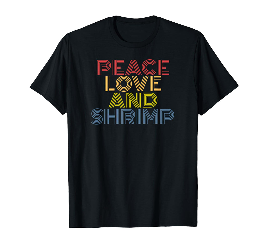 Peace Love Shrimp Funny Seafood T-Shirt - Streetwear Style for Adults - T-Shirt, Sweatshirt, Hoodie