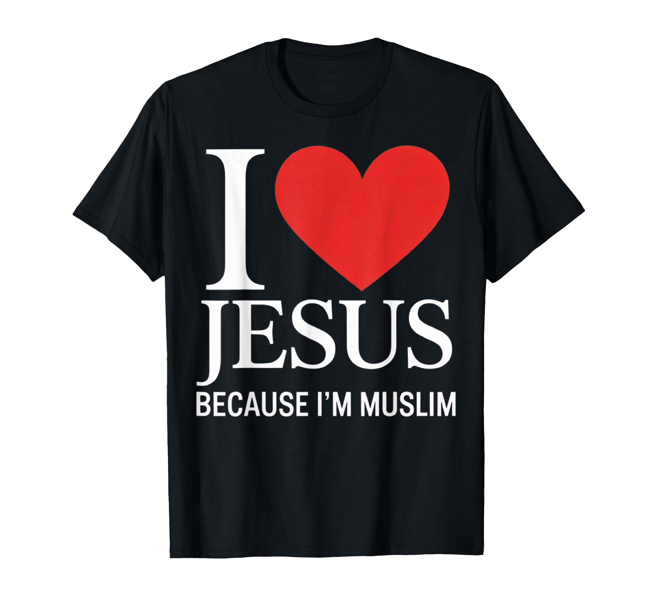 Muslims Love Jesus May Peace Be Upon Him T-Shirt - Novelty Apparel Unisex - T-Shirt, Sweatshirt, Hoodie