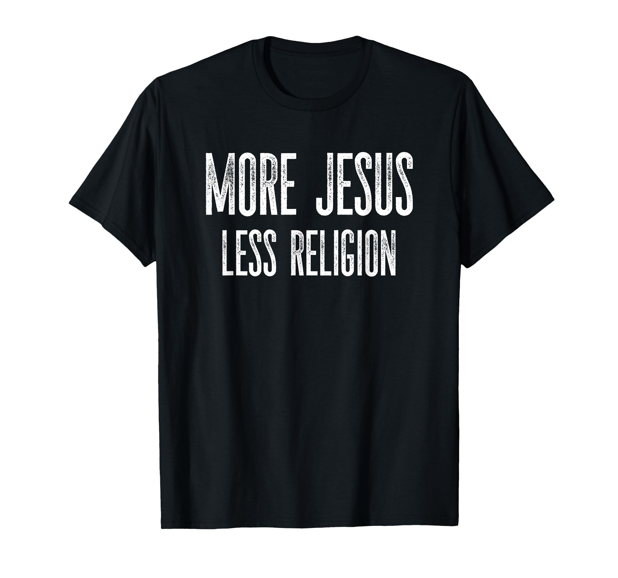 More Jesus Less Religion Christian T-Shirt - Streetwear Style Unisex - T-Shirt, Sweatshirt, Hoodie