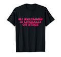 My Boyfriend Is Literally Stage Y2K T-Shirt - Trendy Graphic for Adults - T-Shirt, Sweatshirt, Hoodie