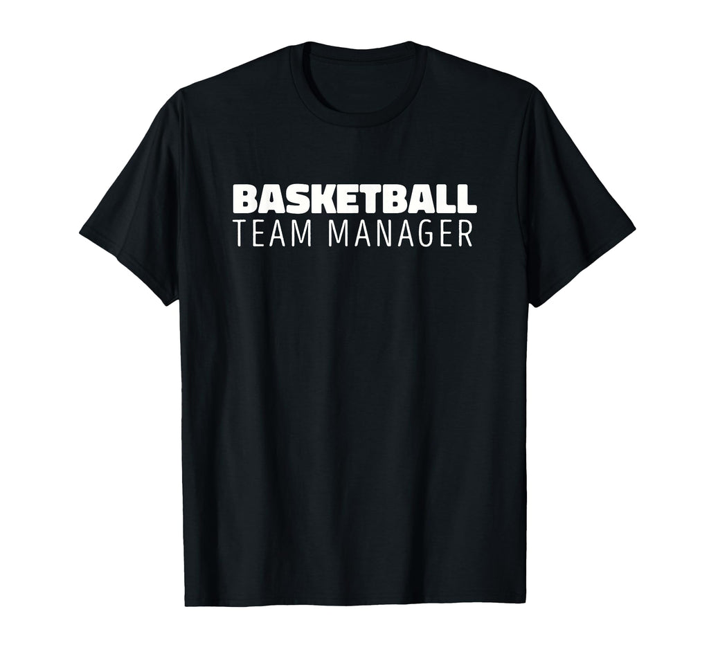 Basketball Manager High School College T-Shirt - Novelty Apparel Unisex - T-Shirt, Sweatshirt, Hoodie