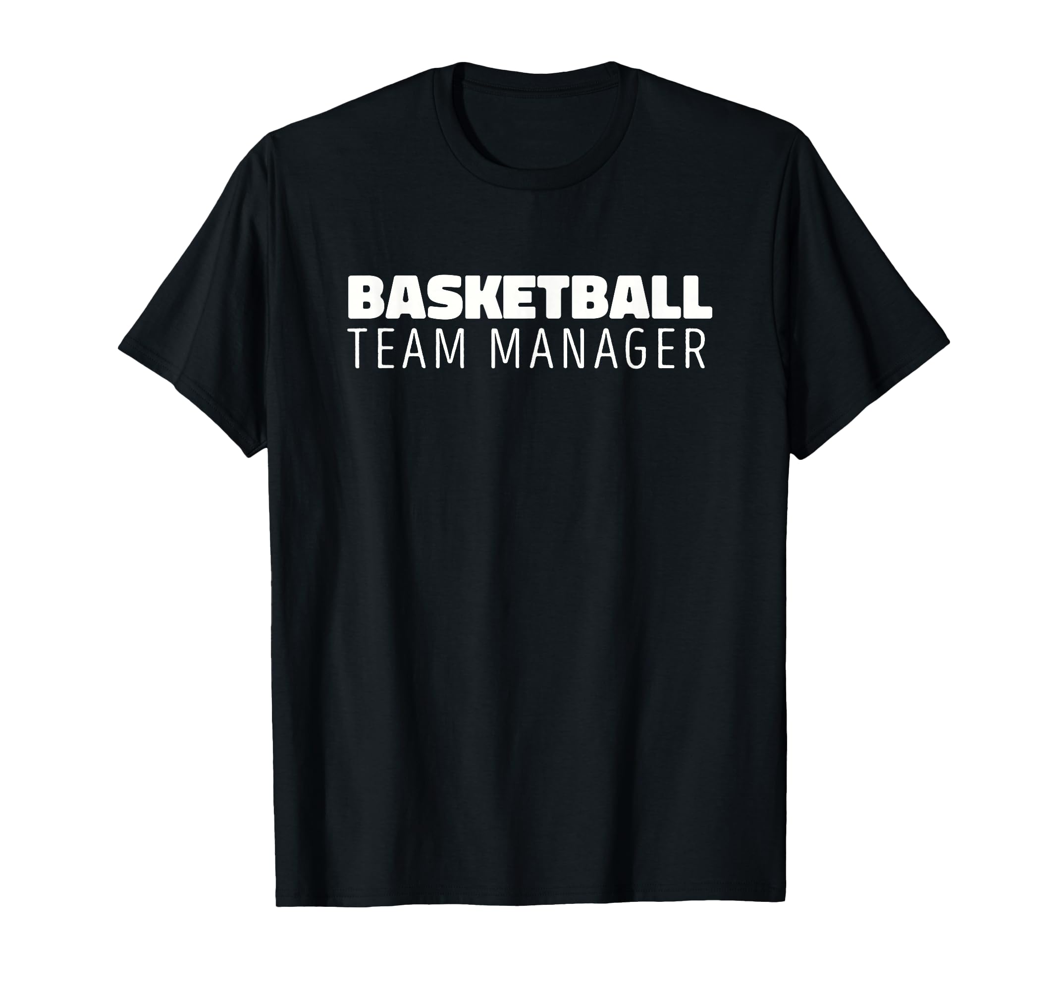 Basketball Manager High School College T-Shirt - Novelty Apparel Unisex - T-Shirt, Sweatshirt, Hoodie