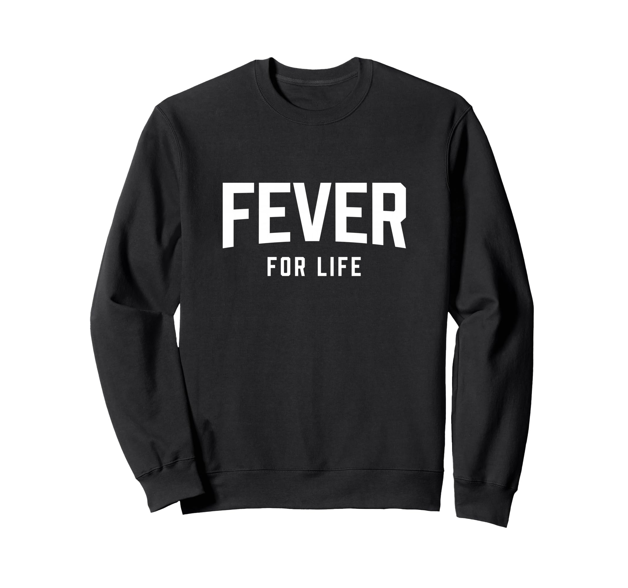 Fever Lifestyle Sweatshirt - Streetwear Style Unisex - T-Shirt, Sweatshirt, Hoodie