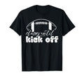 Classy Until Kickoff Game Day American T-Shirt - Novelty Apparel Unisex - T-Shirt, Sweatshirt, Hoodie