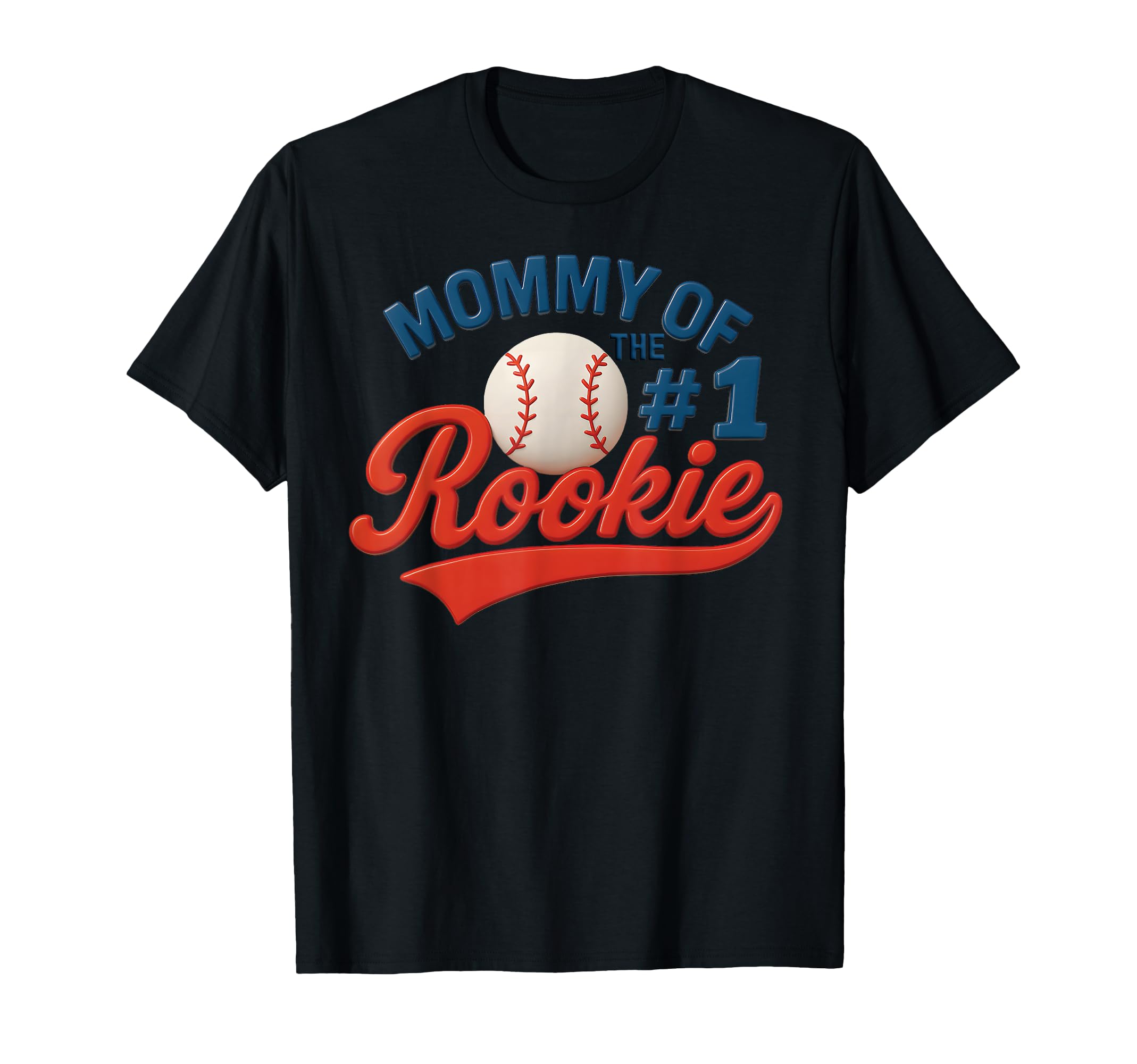 Mommy 1 Rookie Baseball Player Mom T-Shirt - Novelty Apparel Men Women - T-Shirt, Sweatshirt, Hoodie