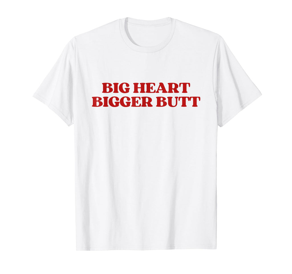 Big Heart Bigger Butt Y2K Aesthetic T-Shirt - Aesthetic Graphic for Adults - T-Shirt, Sweatshirt, Hoodie