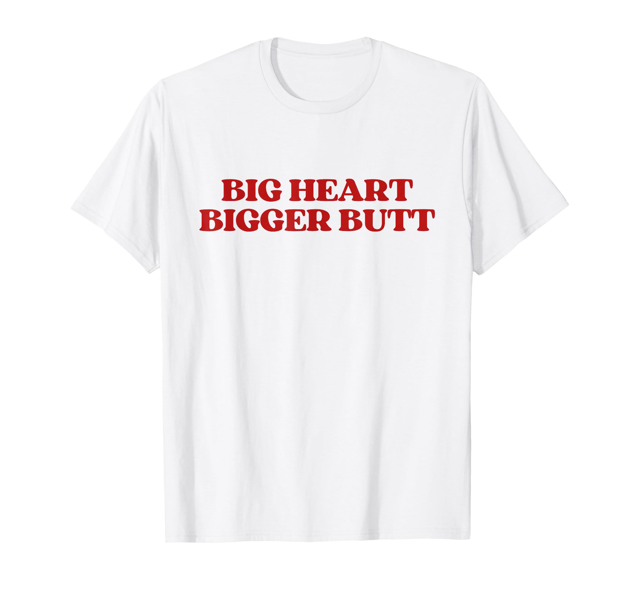 Big Heart Bigger Butt Y2K Aesthetic T-Shirt - Aesthetic Graphic for Adults - T-Shirt, Sweatshirt, Hoodie