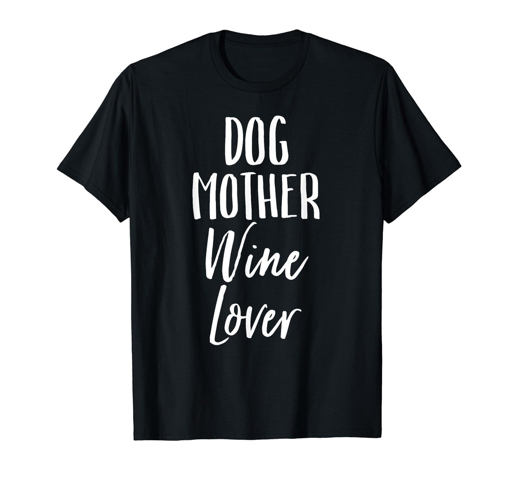 Womens Dog Mother Wine Lover T-Shirt - Streetwear Style for Adults - T-Shirt, Sweatshirt, Hoodie