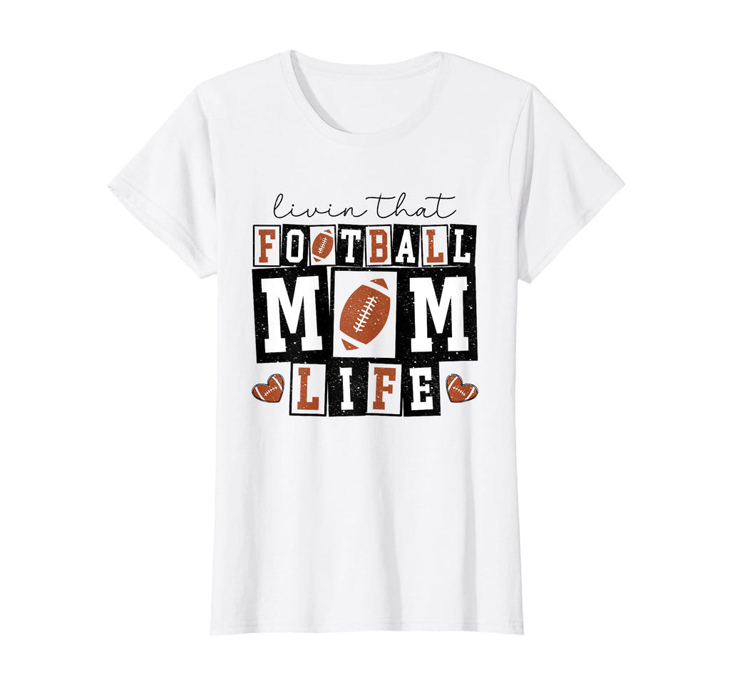 Livin That Football Mom Life Funny Sport T-Shirt - Graphic Print Men Women - T-Shirt, Sweatshirt, Hoodie
