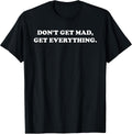 Don't Get Mad Everything Design - Adult & Kids T-Shirts, Sweatshirts & Hoodies apparel design preview 1
