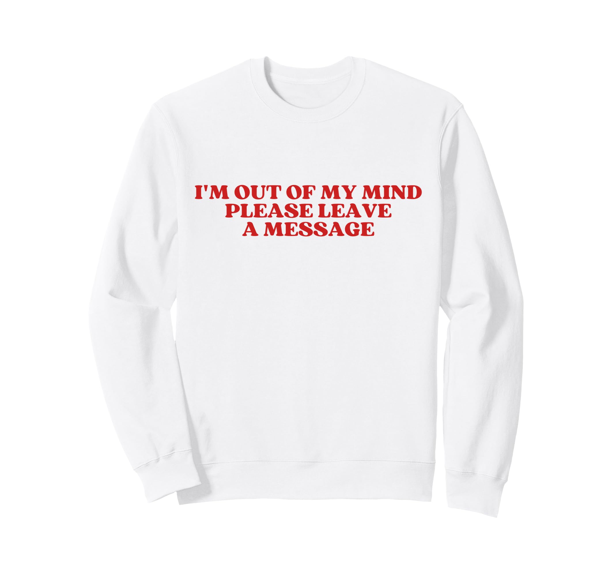 Im Out My Mind Please Leave Sweatshirt - Minimalist Print Men Women - T-Shirt, Sweatshirt, Hoodie