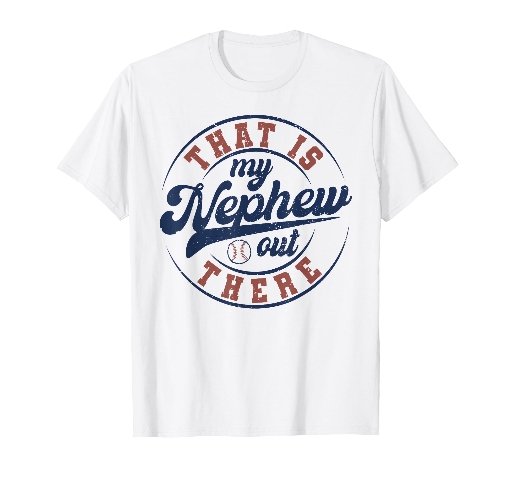 Thats My Nephew Out There Baseball T-Shirt - Unique Graphic for Adults - T-Shirt, Sweatshirt, Hoodie