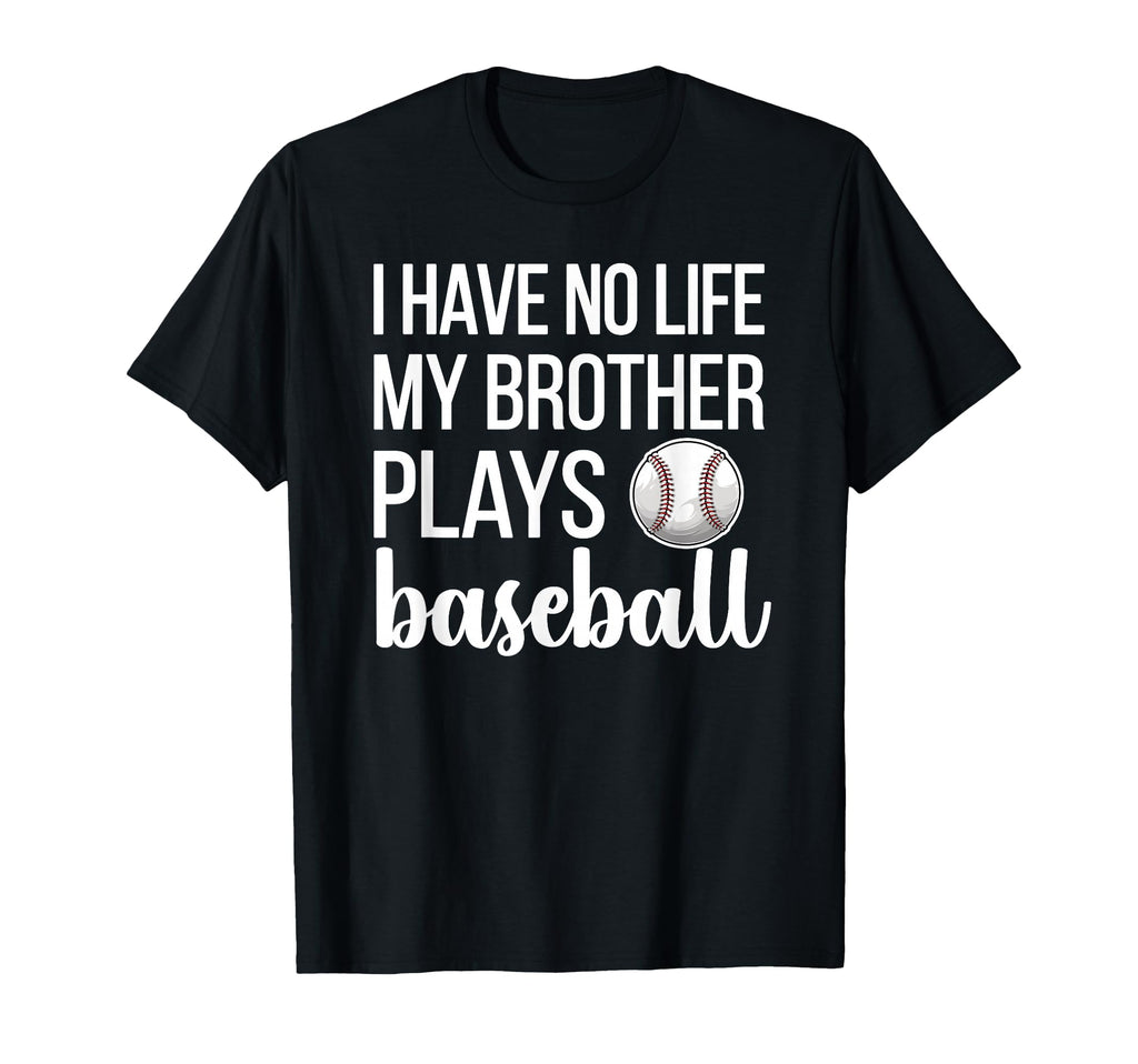 I Have No Life My Brother Plays T-Shirt - Fun Novelty Design for Adults - T-Shirt, Sweatshirt, Hoodie