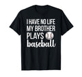 I Have No Life My Brother Plays T-Shirt - Fun Novelty Design for Adults - T-Shirt, Sweatshirt, Hoodie